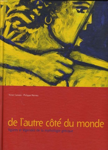 DE L'AUTRE CTE DU MONDE figures et lgendes de mythologie grecque