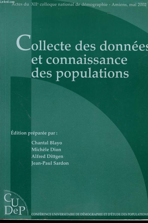 COLLECTE DES DONNEES ET CONNAISSANCE DES POPULATIONS actes du XIIe colloque national de demographie Amiens 14,15 et 16 mai 2002