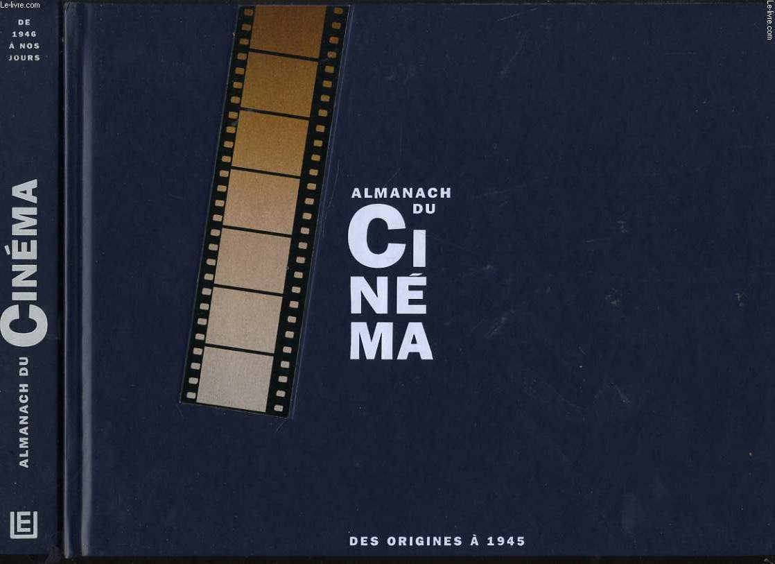 ALMANACH DU CINEMA DE Vol 1 : des origines  1945 / Vol 2. 1946 A NOS JOURS