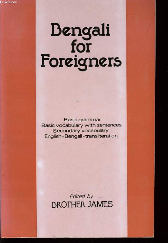 BENGALI FOR FOREIGNERS basic grammar, basic vocabulary with sentences, secondary vocabulary, English Bengali transliteration