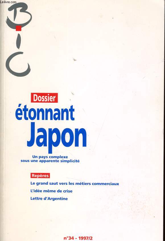 BULLETIN D'INFORMATION DES CADRES n 34 - Dossier : ETONNANT JAPON un pays complex sous une apparente simplicit