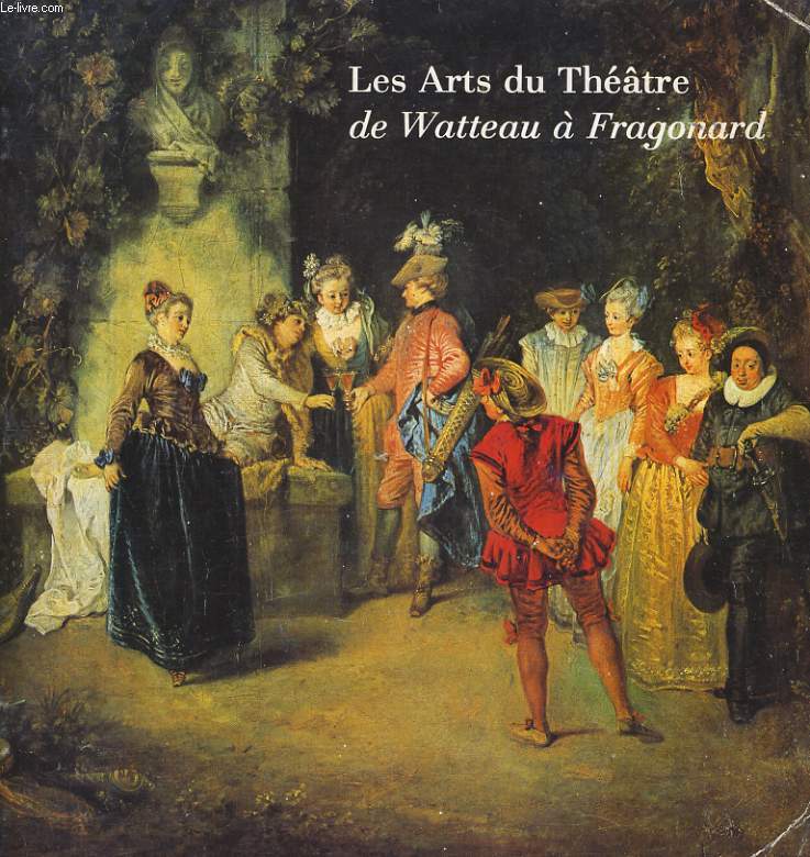 LES ARTS DU THEATRE DE WATTEAU A FRAGONARD  la galerie des Beaux Arts du 9 mai au 1er septembre 1980