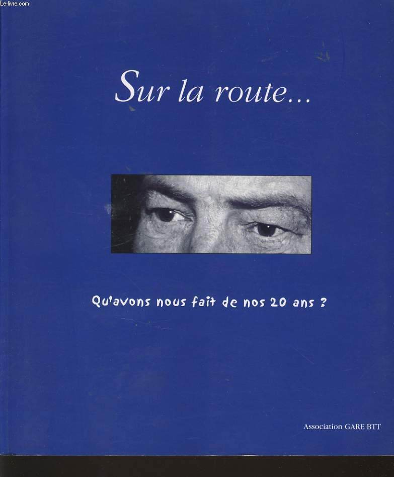SUR LA ROUTE Qu'avons nous fait de nos 20 ans?