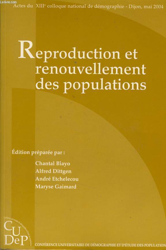 REPRODUCTION ET RENOUVELLEMENT DES POPULATIONS - actes du XIIIe colloque national de dmographie dijon MAI 2004