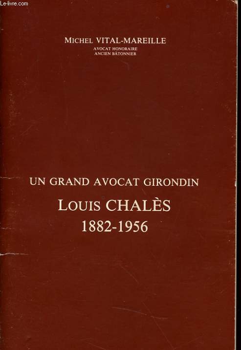 UN GRAND AVOCAT GIRONDIN LOUIS CHALES 1882-1956
