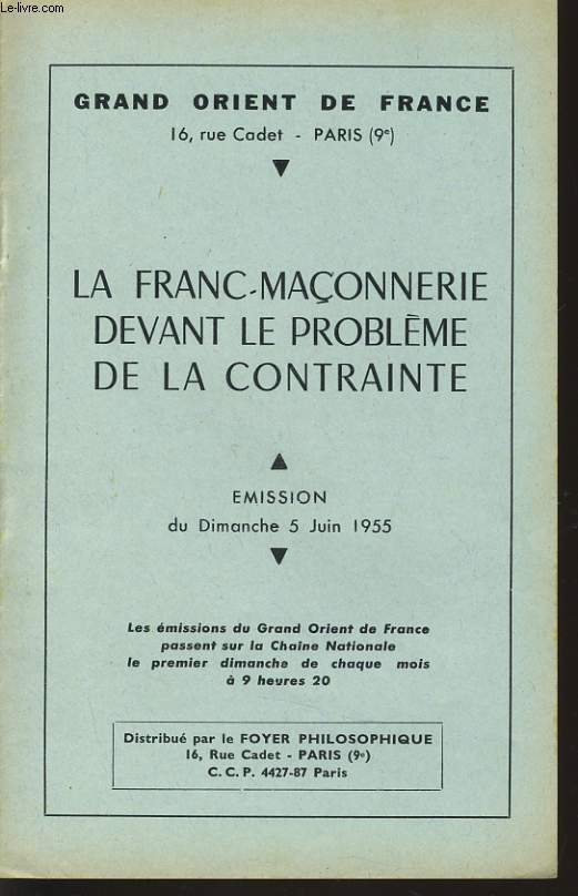 GRAND ORIENT DE FRANCE : LA FRANC-MACONNERIE DEVANT LE PROBLEME DE LA CONTRAINTE mission du dimanche 5 juin 1955
