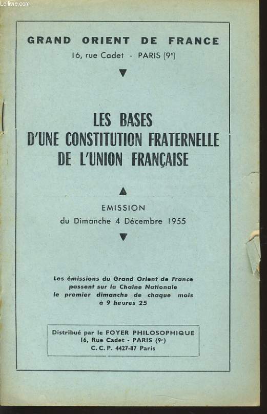 GRAND ORIENT DE FRANCE : LES BASES D'UNE CONSTITUTION FRATERNELLE DE L'UNION FRANCAISE mission du dimanche 4 dcembre 1955