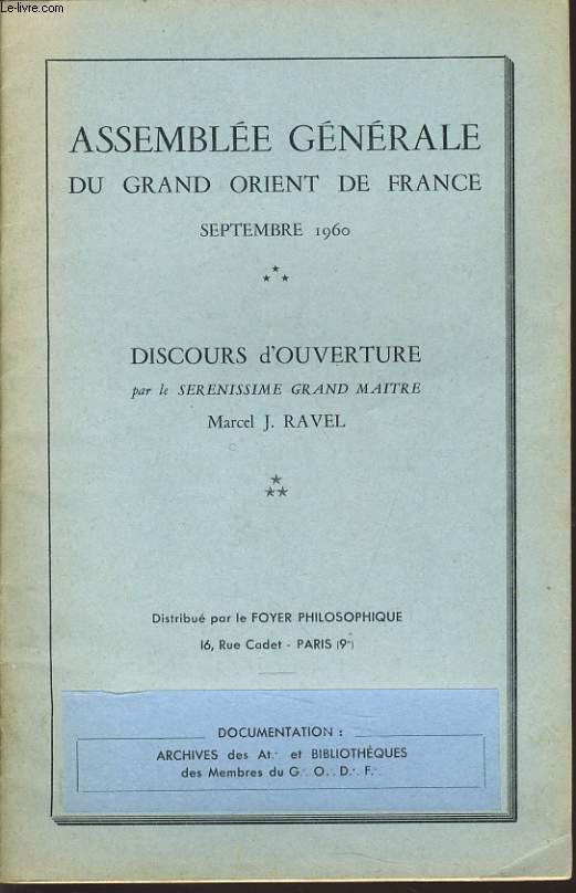 ASSEMBLEE GENERALE DU GRAND ORIENT DE FRANCE - Discours d'ouverture par le Serenissime Grand Matre Marcel J. RAVEL