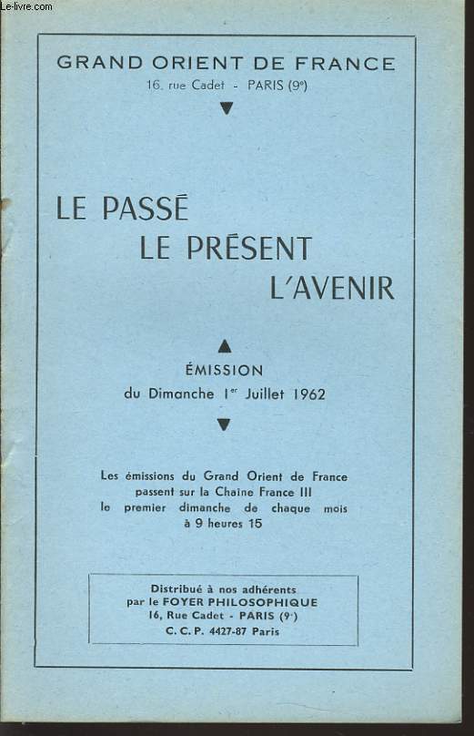 GRAND ORIENT DE FRANCE : LE PASSE LE PRESENT L'AVENIR mision du dimanche 1 juillet 1962