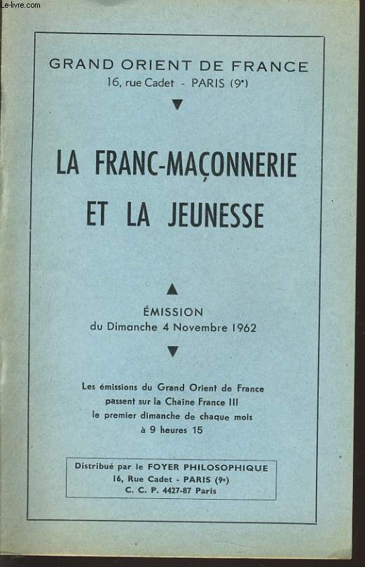 GRAND ORIENT DE FRANCE : LA FRANC-MACONNERIE ET LA JEUNESSE mision du dimanche 4 novembre 1962