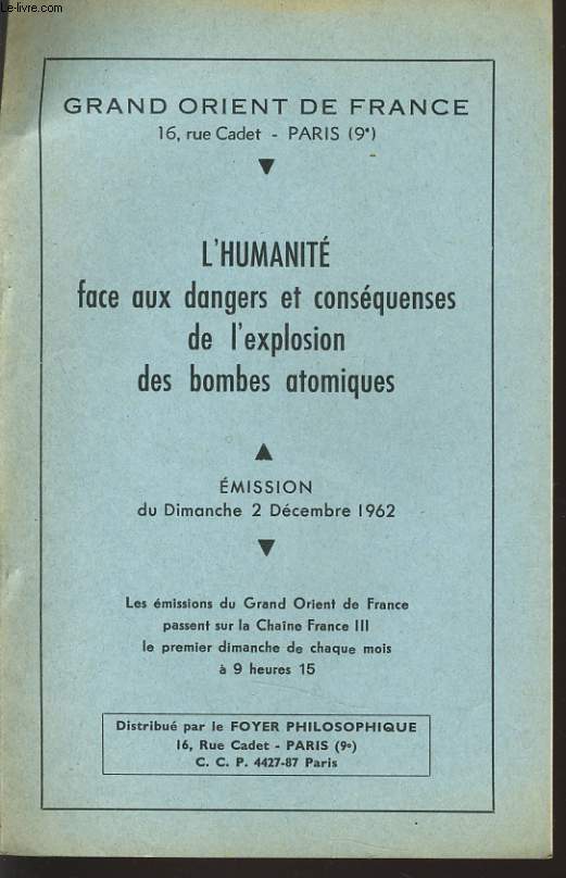 GRAND ORIENT DE FRANCE : L'HUMANITE FACE AU DANGERS ET CONSEQUENCES DE L'EXPLOSION DES BOMBES ATOMIQUES mision du dimanche 2 dcembre 1962