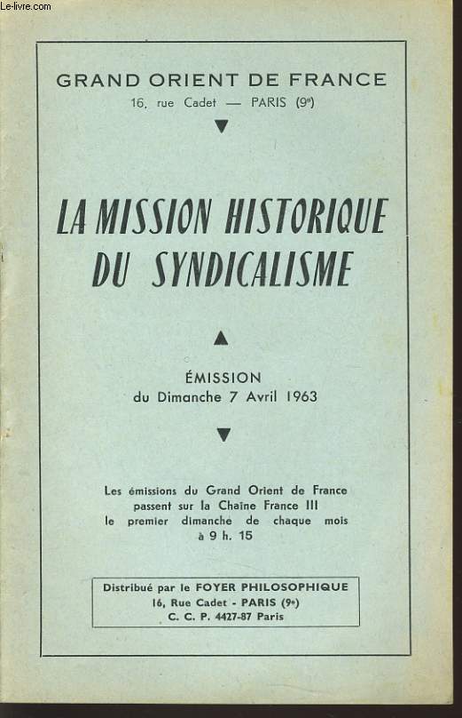 GRAND ORIENT DE FRANCE : LA MISSION HISTORIQUE DU SYNDICALISME mision du dimanche 7 avril 1963