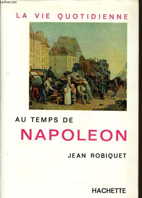 LA VIE QUOTIDIENNE AU TEMPS DE NAPOLEON