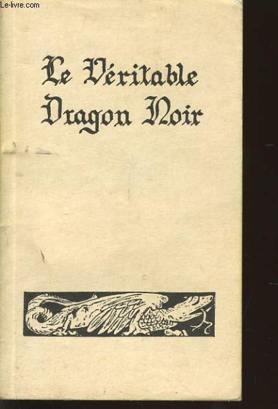 LE VERITABLE DRAGON NOIR ou les forces infernales soumises  l'homme