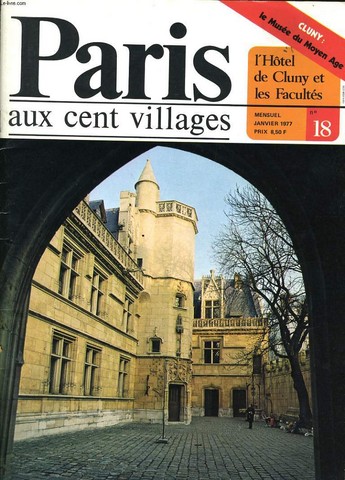 PARIS aux cent villages n18 : l'Htel de Cluny et les Facults - sommaire : Paris de 1  20, archologie,  propos de l'enqute publique sur le P.O.S, architecture - urbanisme - equipement, circulation - transports, le Muse du Moyen Age  l'hotel Cluny