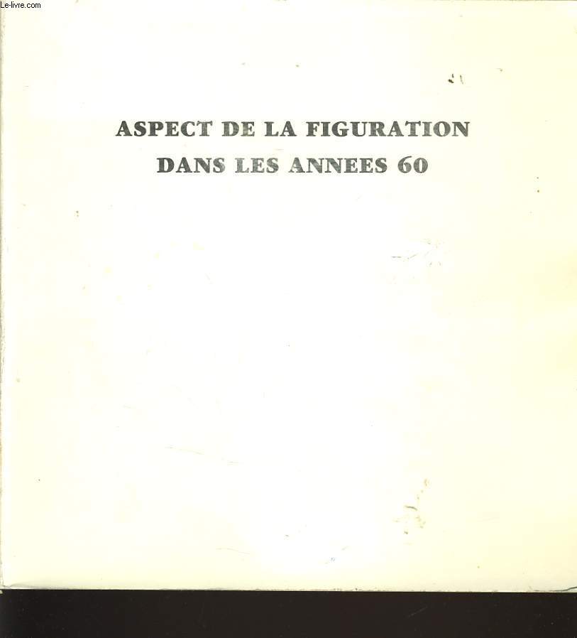 ASPECT DE LA FIGURATION DANS LES ANNEES 60 - Exposition itinrante 1990/1991