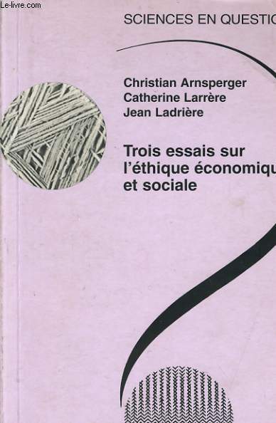 TROIS ESSAIS UR L'ETIQUE ECONOMIQUE ET SOCIALE