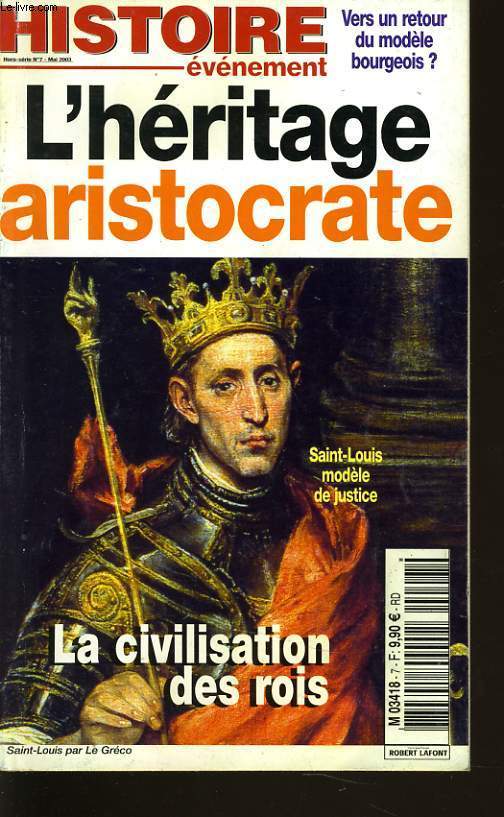 HISTOIRE EVENEMENT n7 hors srie : L'hritage aristocrate, la civilisation des rois, vers un retour du modle bourgeois ?
