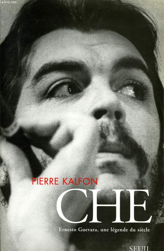 CHE Ernesto GUEVARA une lgende du sicle