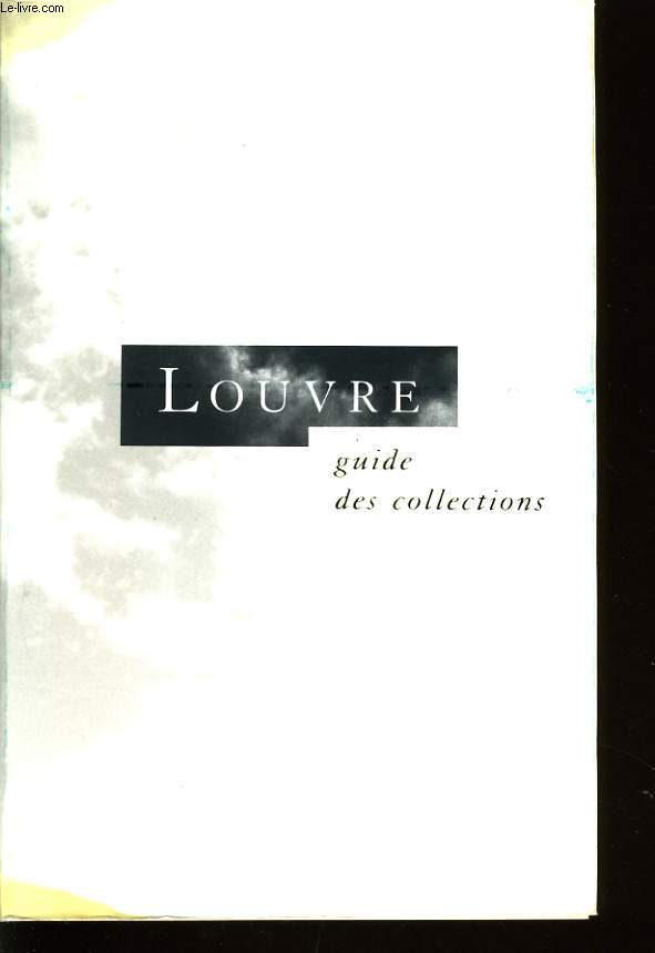 LOUVRE GUIDE DES COLLECTIONS