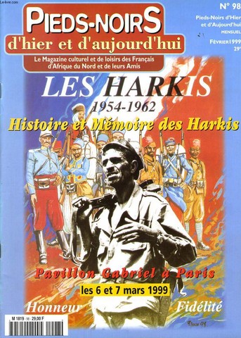 PIEDS NOIRS D'HIER ET D'AUJOURD'HUI n98 : Les Harkis 1954-1962 histoire et mmoire des Harkis - Pavillon gabriel Paris les 6 mars et 7 mars 1999