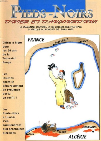 PIEDS NOIRS D'HIER ET D'AUJOURD'HUI n123 : Chirac  Alger pour les 50 ans de la Toussaint Rouge. Les insultes aprs le dbarquement de Provence basta ! a suffit ! Les Pieds-Noirs et Harkis s'en souviendront aux prochains lections