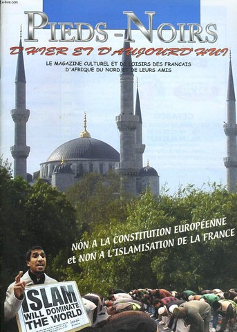 PIEDS NOIRS D'HIER ET D'AUJOURD'HUI n°128 : Non à la constitution européenne et non à l'islamisation de la France