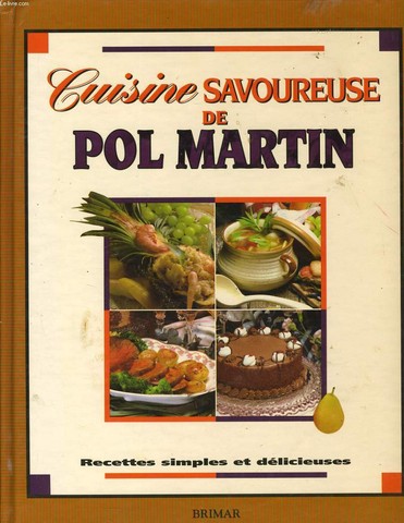 CUISINE SAVOUREUSE DE POL MARTIN recettes simples et dlicieusses