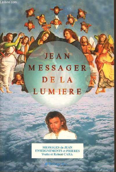 JEAN MESSAGER DE LA LUMIERE message de Jean Enseignemants et prires