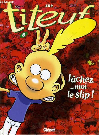 TITEUF n 8 - Lchez moi le slip !