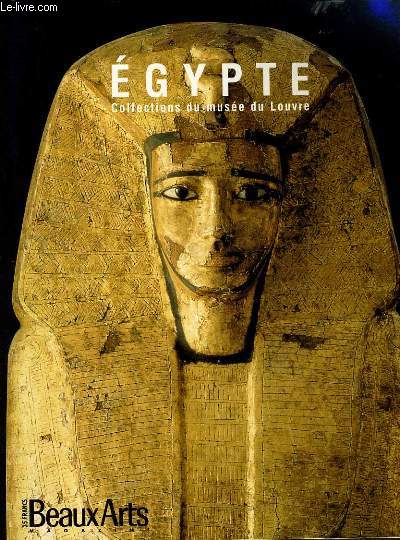 BEAUX ART MAGAZINE : Egypte collections du muse du louvre