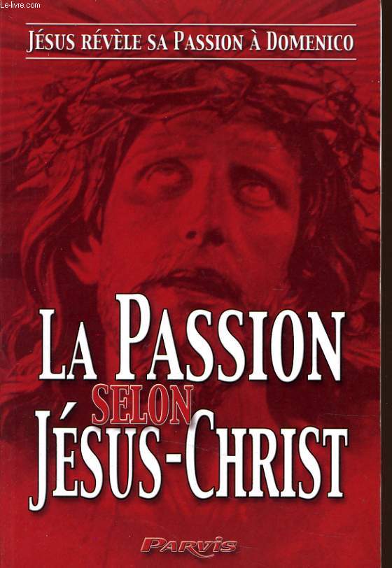 LA PASSION SELON JESUS-CHRIST