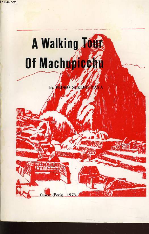 A WALKING TOUR OF MACHUPICCHU