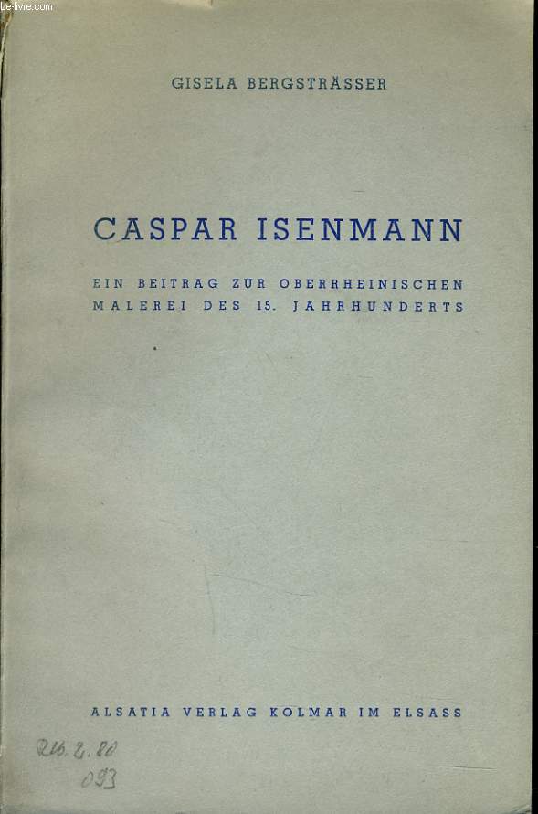 CASPAR ISENMANN ein beitrag zur oberrheinischen malerei des 15. jahrhunderts