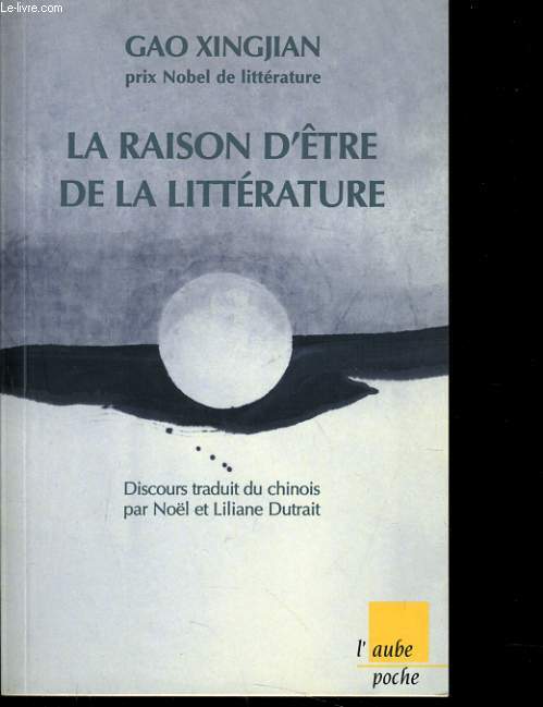 LA RAISON D'ETRE DE LA LITTERATURE discours prononc devant l'acadmie sudoise le 7 dcembre 2000