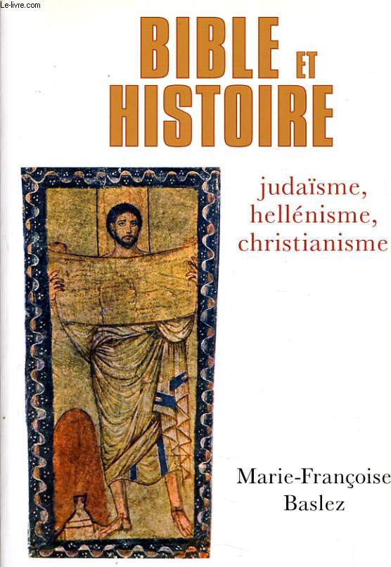 BIBLE ET HISTOIRE judasme, hellnisme, christianisme