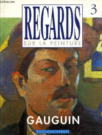 REGARDS SUR LA PEINTURE n 3 - GAUGUIN