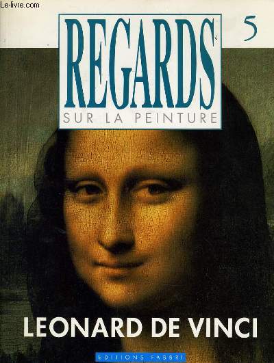 REGARDS SUR LA PEINTURE n 5 - LEONARD DE VINCI