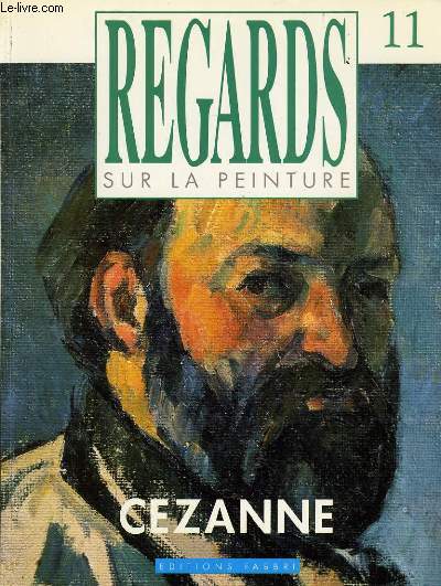 REGARDS SUR LA PEINTURE n 11 - CEZANNE