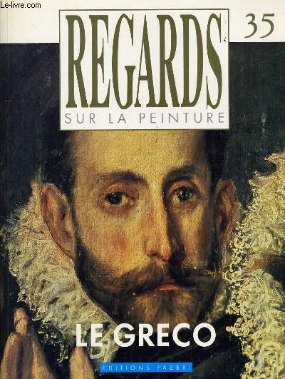 REGARDS SUR LA PEINTURE n 35 - LE GRECO