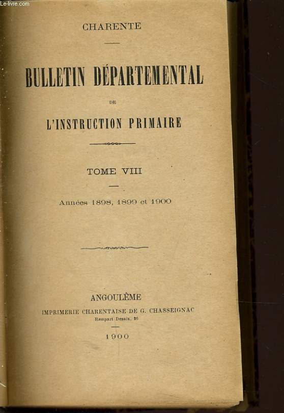 BULLETIN DEPARTEMENTALE DE L'INSTRUCTION PRIMAIRE DE LA CHARENTE tome VIII - 1898 n143,144,145,145,146,147,148,149/1899 n150,151,152,153,154,155,156,157,158/1900 n159,160,161,162,163,164,165,166,167,168