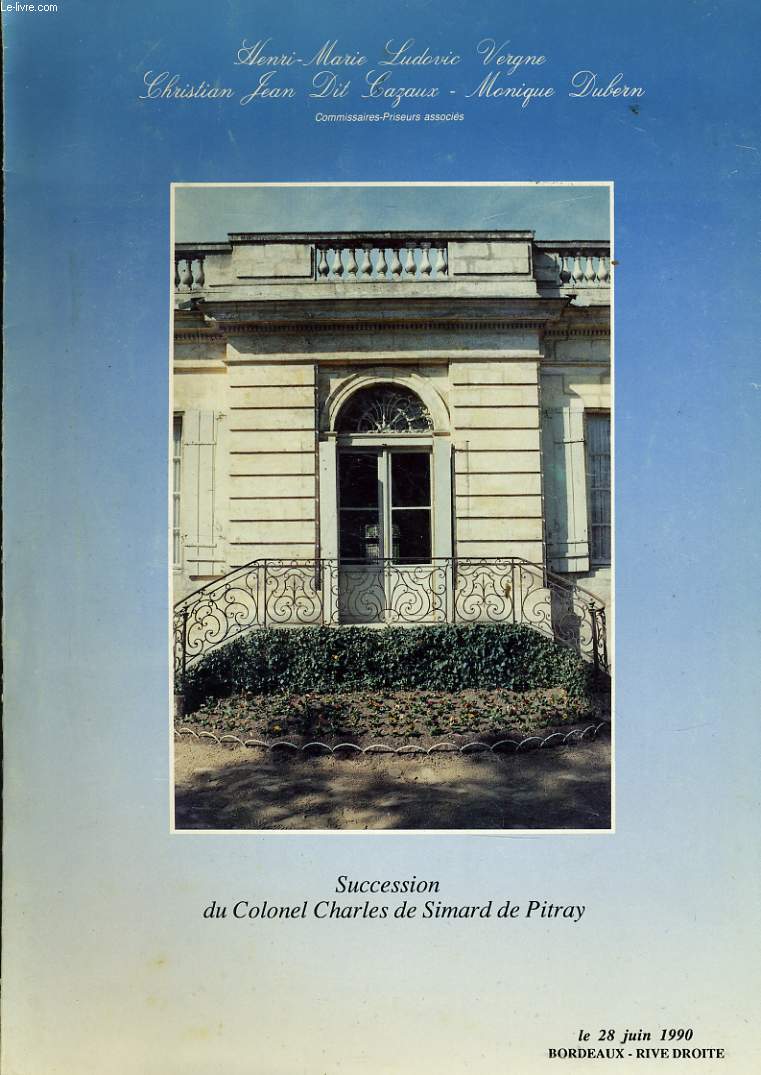 CATALOGUE DE VENTE AUX ENCHERES : Succession du colonnel Charles de Simard de Pitray le 28 juin 1990  Bordeaux rives droite