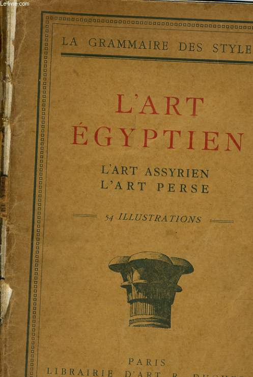 L'ART EGYPTIEN l'art assyrien, l'art perse