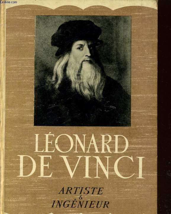 LEONARD DE VINCI artiste et ingnieur
