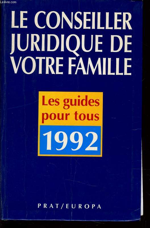 LE CONSEILLER JURIDIQUE DE VOTRE FAMILLE les guides pour tous 1992