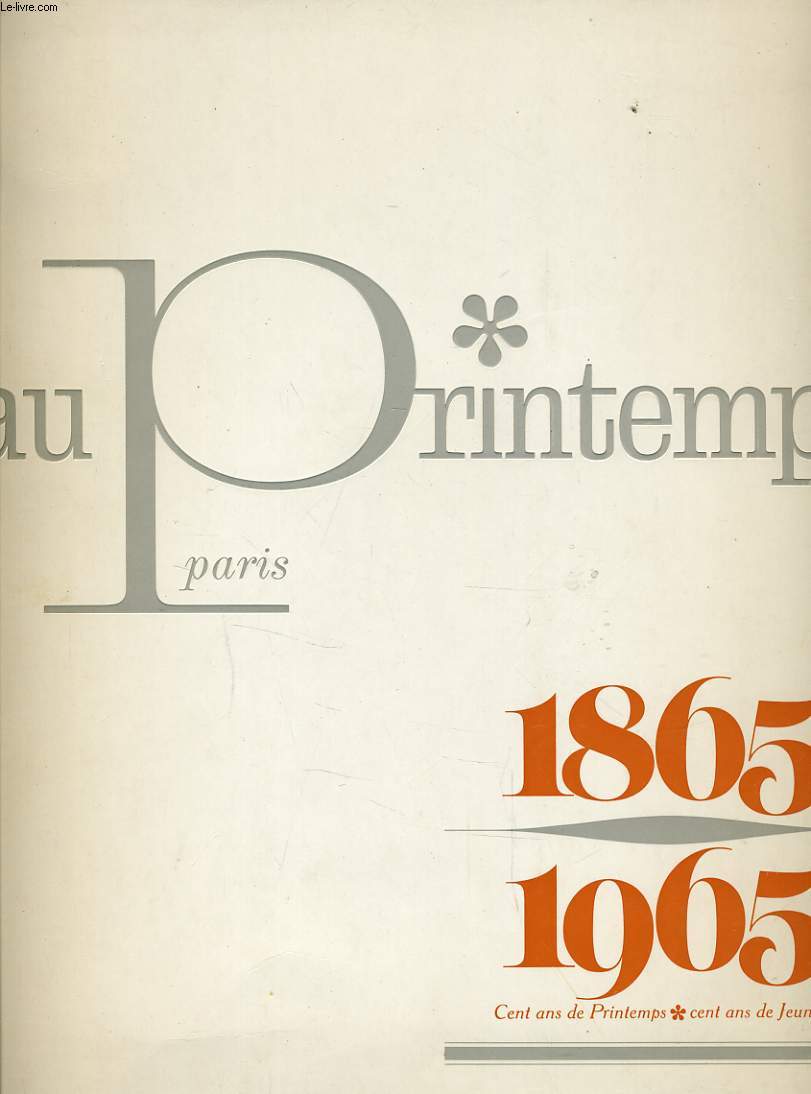AU PRINTEMPS PARIS 1865-1965 cent ans de Printemps cent ans de jeunesse
