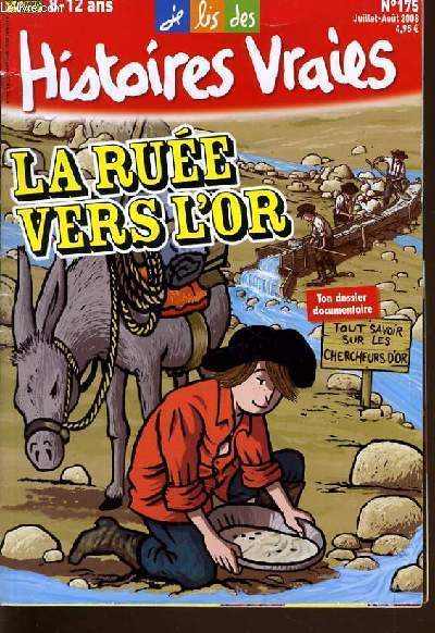JE LIS DES HISTOIRES VRAIES n175 de Juillet Aout : La rue ver l'or, Ton dossier documentaire, Tous savoir sur les chercheurs d'or.