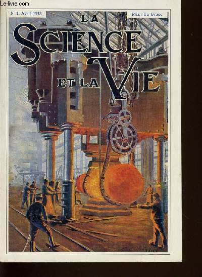 LA SCIENCE ET LA VIE n1 : le problme de l'heure, la naissance la vie  et la mort d'un canon, les petits agents de la morts, comment on assure  notre scurit sur les chemins de fer, les grands chirurgiens franais d'aujourd'hui, ....  REEDITION