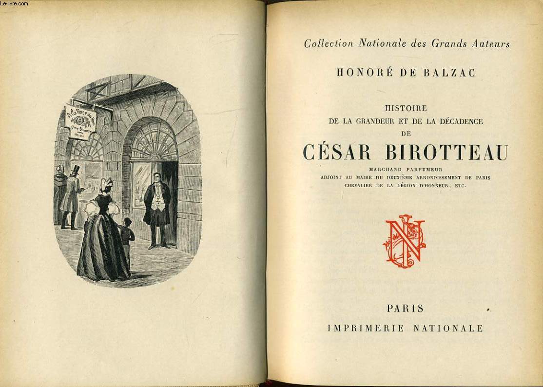 HISTOIRE DE LA GRANDEUR ET DE LA DECADENCE DE CESAR BIROTTEAU marchand parfumeur adjoint au maire du deuxime arrondissement de paris chevalier de la lgion d'honneur etc...