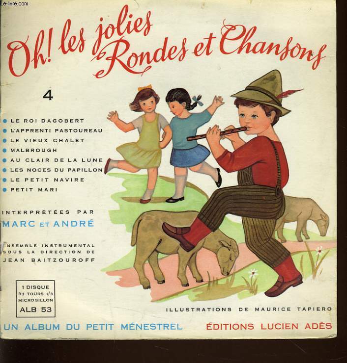 OH ! LES JOLIES RONDES ET CHANSONS n4 interprt par Marc & Andr+ accompagne d'un disque 45T